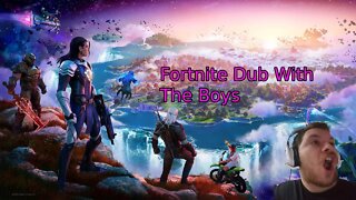 Fortnite Dub With The Boys