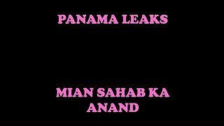 Panama Leaks - Mian Sahab ka Anand