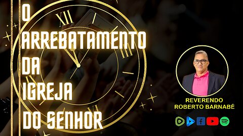 O Arrebatamento da Igreja do Senhor