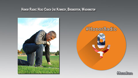 Honor Radio HR002 | Joe Kennedy | Former Football Coach Bremerton HS | First Liberty Institute