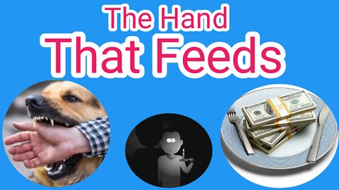 The Hand That Feeds