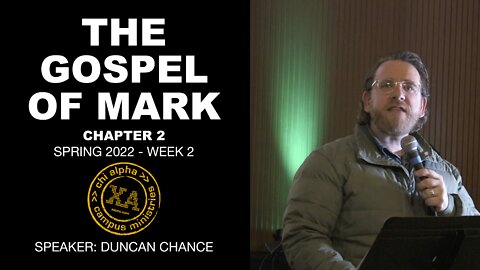 THE GOSPEL OF MARK: Chapter 2 // Chi Alpha UNC Spring 2022: Week 2