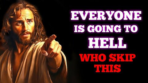 Everyone Is Going To Hell Who Skip This | God Message For You Today | http://11.ai