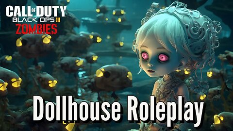 Doll House Role Play BO3 Custom Zombies
