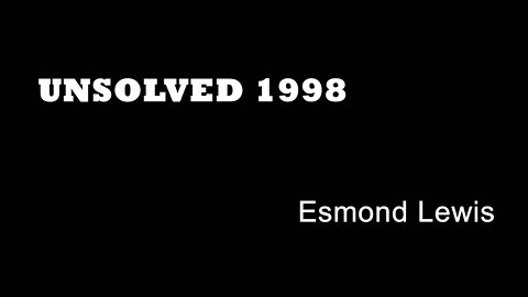 Unsolved 1998 - Esmond Lewis - Battersea Murders - True Crime - Cold Cases - Crime Documenteries