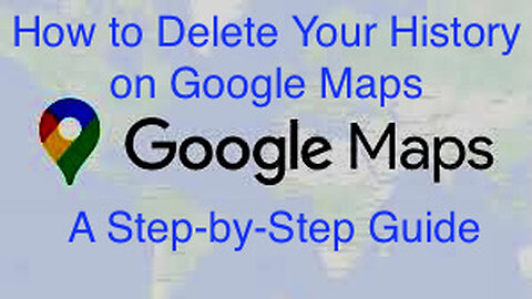 Mastering Privacy: Step-by-Step Guide to Clearing Google Maps History (2024)