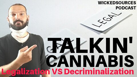 What Is The Difference Between Legalizing And Decriminalizing Cannabis Now