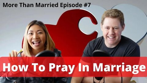 How To Pray With Your Spouse (3 Ways) | More Than Married Podcast Episode #7 | Michael & Claire