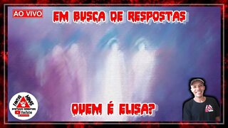 Em Busca de Respostas - Quem é Elisa?