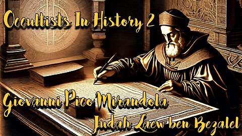 Occultists In History Part 2- Giovanni Pico Mirandola & Judah Laew ben Bezalel