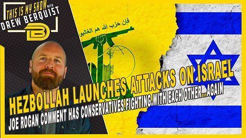 Hezbollah Attacks Israel | Conservatives Eating Themselves Over Joe Rogan Comments | Drew Berquist