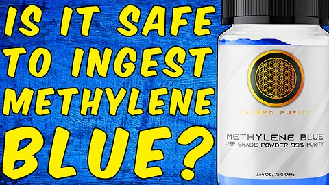 Is It Safe to Be Ingesting Methylene Blue?
