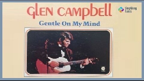 Glen Campbell - "Gentle On My Mind" with Lyrics