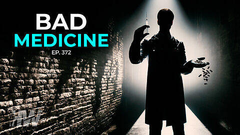 Episode 372: BAD MEDICINE