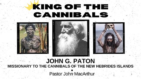 The Missionary Who Converted Cannibals | John MacArthur Classics