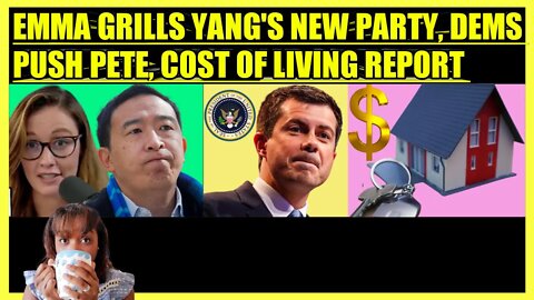 EMMA VIGELAND GRILLS ANDREW YANG'S PARTY, DEMS PUSH PETE, COST OF LIVING REPORT