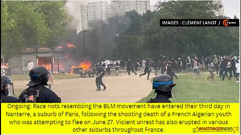 Ongoing: Race riots resembling the BLM movement have entered their third day in Nanterre