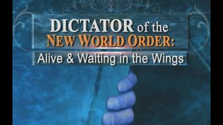 Dictator of the New World Order: Alive & Waiting in the Wings (BANNED BY YOUTUBE)