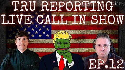 TRU REPORTING LIVE CALL IN SHOW! ep.12