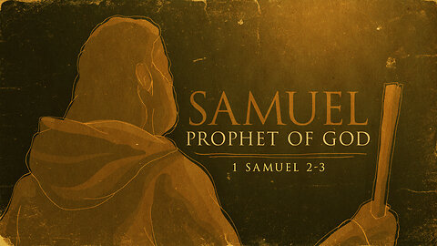 Samuel Profit of God | 1 Samuel 2-3