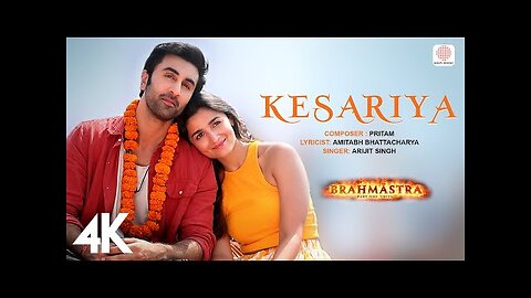 Kesariya - Brahmāstra - Ranbir Kapoor - Alia Bhatt - Pritam - Arijit Singh - Amitabh Bhattacharya-4K