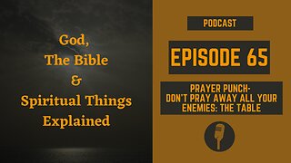Episode 65: Prayer Punch - Don't Pray Away All Your Enemies: The Table