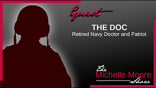 The Michelle Moore Show: The Doc 'Lies About the War and My Near Death Experience' Aug 24, 2023