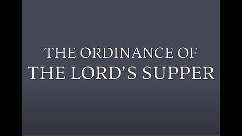 The Ordinance of the Lord's Supper