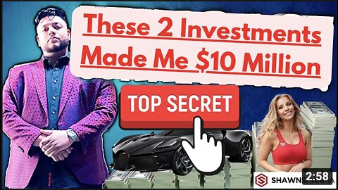 2 BIG Investments That Made Me Over 10 Million Dollars