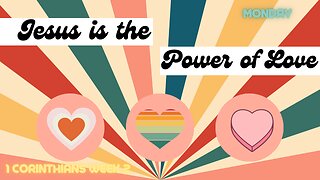 Jesus is the Power of Love Week 2 Monday