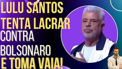 Lulu Santos tenta lacrar contra Bolsonaro e toma vaia da plateia!