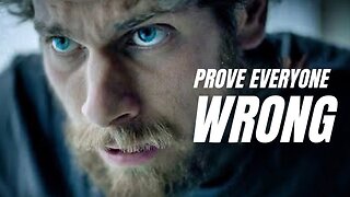 PROVE EVERYONE WRONG Motivational Speech
