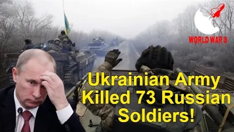 Ukrainian Army Killed 73 Russian Soldiers! - World war 3