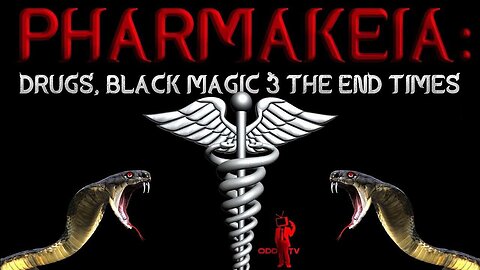 Pharmakeia Drugs, Black Magic & The End Times!