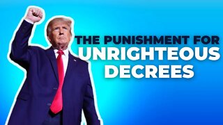 WARNING: The Punishment for Unrighteous Decrees