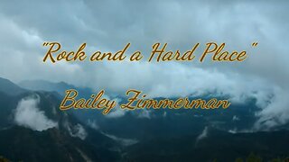 "Rock And A Hard Place" - Bailey Zimmerman