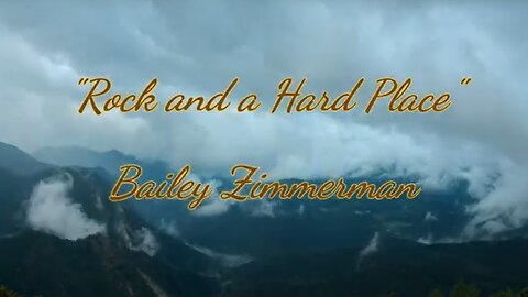 "Rock And A Hard Place" - Bailey Zimmerman