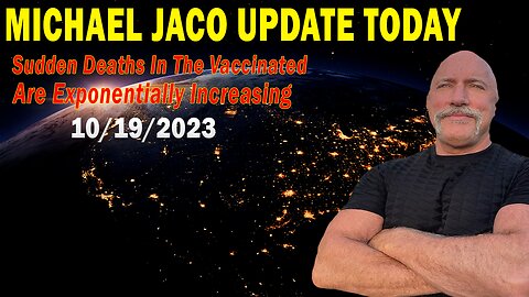 Michael Jaco Update Today Oct 19: "Sudden Deaths In The Vaccinated Are Exponentially Increasing"