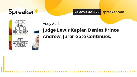 Judge Lewis Kaplan Denies Prince Andrew. Juror Gate Continues.