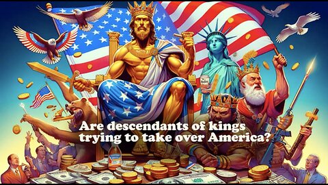 Are descendants of kings trying to take over America?