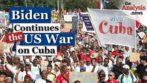 Biden Continues the U.S. War on Cuba