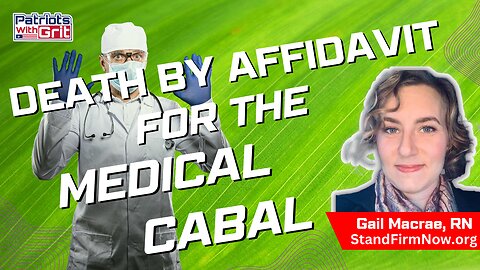 Death By Affidavit For The Medical Cabal-How This Fired Nurse Is Holding The Medical Establishment Accountable For Their Evil Deeds | Gail Macrae