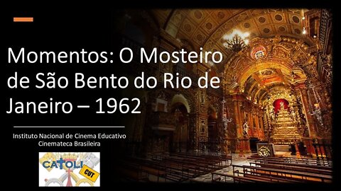 CATOLICUT - Momentos: O Mosteiro de São Bento do Rio de Janeiro – 1962