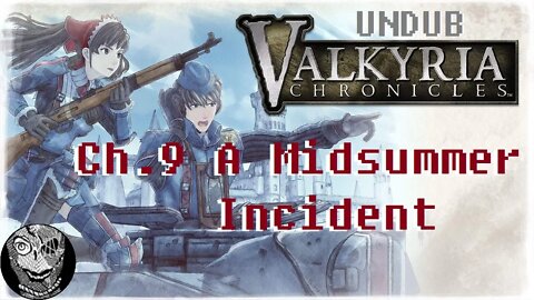 [Ch.9 A Midsummer Incident] Valkyria Chronicles (UNDUB)