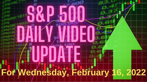 S&P 500 Market Outlook For Wednesday, February 16, 2022