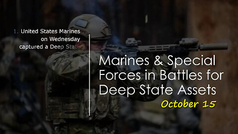 Marines & Special Forces in Battles for Deep State Assets 10/16/23..