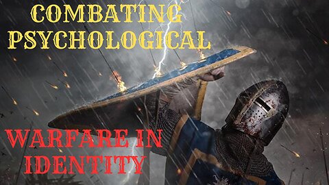 COMBATING PSYCHOLOGICAL WARFARE IN IDENTITY