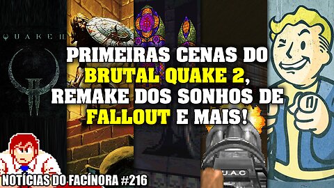 Primeiras imagens do BRUTAL QUAKE 2, ideias para remake do FALLOUT e mais - Notícias do Facínora 216