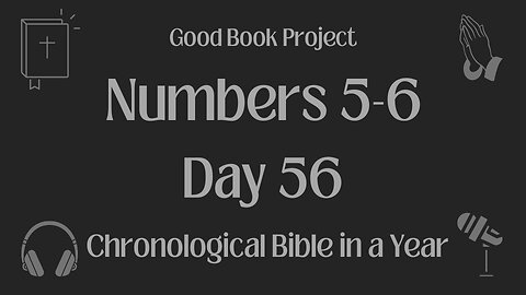 Chronological Bible in a Year 2023 - February 25, Day 56 - Numbers 5-6