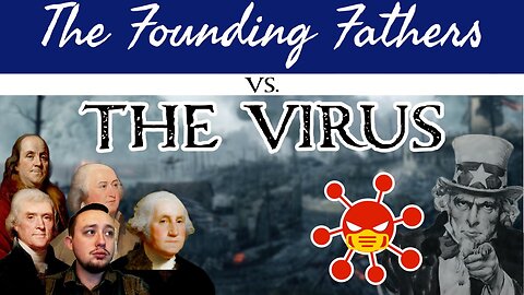 The VIRUS vs The Founding Fathers